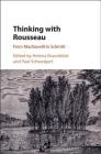 Thinking with Rousseau: From Machiavelli to Schmitt Cover Image