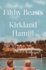 Filthy Beasts: A Memoir By Kirkland Hamill Cover Image
