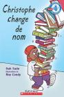 Je Peux Lire! Niveau 4: Christophe Change de Nom (Je Peux Lire Niveau 4) By Itah Sadu, Roy Condy (Illustrator) Cover Image