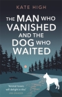 The Man Who Vanished and the Dog Who Waited By Kate High Cover Image
