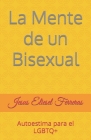 La Mente de un Bisexual: La bisexualidad es una virtud By Jesus Eliesel Ferreras Cover Image