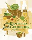 The Kentucky Fresh Cookbook By Maggie Green, Cricket Press (Illustrator) Cover Image