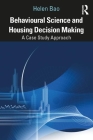 Behavioural Science and Housing Decision Making: A Case Study Approach Cover Image