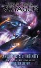Architects of Infinity (Star Trek: Voyager) By Kirsten Beyer Cover Image