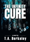The Infinity Cure By T. A. Berkeley Cover Image