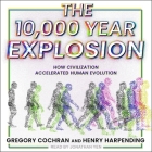 The 10,000 Year Explosion: How Civilization Accelerated Human Evolution By Henry Harpending, Gregory Cochran, Jonathan Yen (Read by) Cover Image