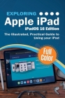 Exploring Apple iPad iPadOS 16 Edition: The Illustrated, Practical Guide to Using your iPad By Kevin Wilson Cover Image