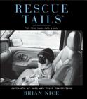 Rescue Tails: Portraits of Dogs and Their Celebrities By Brian Nice, Beth Ostrosky Stern (Introduction by) Cover Image