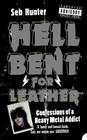 Hell Bent for Leather: Confessions of a Heavy Metal Addict Cover Image