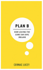 Plan B: How Leaving the Euro Can Save Ireland By Cormac Lucey Cover Image