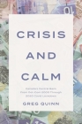 Crisis and Calm: Canada's Central Bank From Dot-Com 2000 Through 2020 Covid Lockdown By Greg Quinn Cover Image