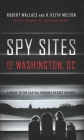 Spy Sites of Washington, DC: A Guide to the Capital Region's Secret History Cover Image