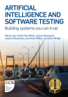 Artificial Intelligence and Software Testing: Building systems you can trust By Adam Leon Smith, Rex Black, James H. Davenport Cover Image