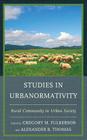 Studies in Urbanormativity: Rural Community in Urban Society By Gregory M. Fulkerson (Editor), Alexander R. Thomas (Editor), Elizabeth Seale (Contribution by) Cover Image