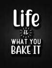 Life is What You Bake It: Recipe Notebook to Write In Favorite Recipes - Best Gift for your MOM - Cookbook For Writing Recipes - Recipes and Not Cover Image