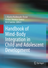 Handbook of Mind/Body Integration in Child and Adolescent Development By J. Martin Maldonado-Duran (Editor), Andres Jimenez-Gomez (Editor), Kirti Saxena (Editor) Cover Image