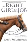 The Right Girl for the Job: Book III of The Dressage Chronicles By Karen McGoldrick Cover Image