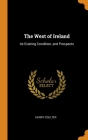 The West of Ireland: Its Existing Condition, and Prospects Cover Image