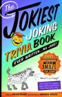 The Jokiest Joking Trivia Book Ever Written . . . No Joke!: 1,001 Surprising Facts to Amaze Your Friends (Jokiest Joking Joke Books) Cover Image