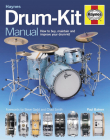 Drum Kit Manual: How to buy, maintain and improve your drum-kit (Haynes Manuals) By Paul Balmer Cover Image