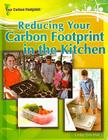 Reducing Your Carbon Footprint in the Kitchen By Linley Erin Hall Cover Image