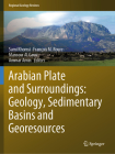 Arabian Plate and Surroundings: Geology, Sedimentary Basins and Georesources (Regional Geology Reviews) Cover Image