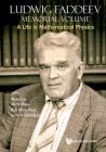 Ludwig Faddeev Memorial Volume: A Life in Mathematical Physics Cover Image