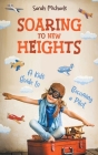 Soaring to New Heights: A Kid's Guide to Becoming a Pilot By Sarah Michaels Cover Image