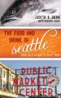 The Food and Drink of Seattle: From Wild Salmon to Craft Beer (Big City Food Biographies) By Judith Dern, Deborah Ashin (With) Cover Image