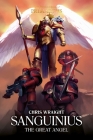 Sanguinius: The Great Angel (The Horus Heresy: Primarchs #17) By Chris Wraight Cover Image
