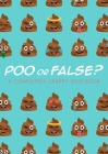 Poo or False: A Completely Crappy Quiz Book Cover Image