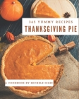 365 Yummy Thanksgiving Pie Recipes: Explore Yummy Thanksgiving Pie Cookbook NOW! By Michele Giles Cover Image