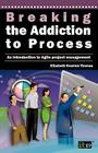 Breaking the Addiction to Process: An Introduction to Agile Development Cover Image