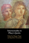 Intertextuality in Pliny's Epistles By Margot Neger (Editor), Spyridon Tzounakas (Editor) Cover Image