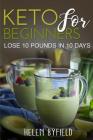 Keto For Beginners: Lose 10 Pounds in 10 Days Cover Image