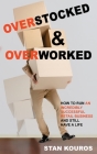 Overstocked & Overworked By Stan Kouros Cover Image