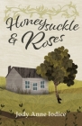 Honeysuckle and Roses By Jody Anne Iodice Cover Image