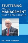 Stuttering and its Management: What the Brain Tells Us By William G. Webster Cover Image