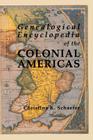 Genealogical Encyclopedia of the Colonial Americas. a Complete Digest of the Records of All the Countries of the Western Hemisphere Cover Image