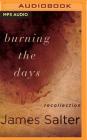 Burning the Days: Recollection By James Salter, L. J. Ganser (Read by) Cover Image