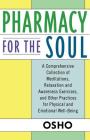 Pharmacy For the Soul: A Comprehensive Collection of Meditations, Relaxation and Awareness Exercises, and Other Practices for Physical and Emotional Well-Being By Osho Cover Image