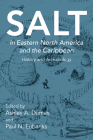 Salt in Eastern North America and the Caribbean: History and Archaeology (Archaeology of Food) By Ashley A. Dumas (Editor), Paul N. Eubanks (Editor), Ian W. Brown (Contributions by), Ashley A. Dumas (Contributions by), Ann M. Early (Contributions by), Paul N. Eubanks (Contributions by), Hannah Guidry (Contributions by), Nancy A. Kenmotsu (Contributions by), Larry McKee (Contributions by), Heather McKillop (Contributions by), Steven M. Meredith (Contributions by), Maurreen Meyers (Contributions by), Joost Morsink (Contributions by), Timothy K. Perttula (Contributions by), Professor Kevin E. Smith (Contributions by), Alyssa Sperry (Contributions by) Cover Image