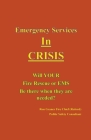 Emergency Services In Crisis - Will Your Fire Rescue or EMS Agency Be There When They Are Needed? By Ron Graner Cover Image