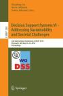 Decision Support Systems VI - Addressing Sustainability and Societal Challenges: 2nd International Conference, Icdsst 2016, Plymouth, Uk, May 23-25, 2 (Lecture Notes in Business Information Processing #250) By Shaofeng Liu (Editor), Boris Delibasic (Editor), Festus Oderanti (Editor) Cover Image