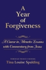A Year of Forgiveness: A Course in Miracles Lessons with Commentary from Jesus By Tina L. Spalding Cover Image