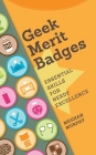 Geek Merit Badges: Essential Skills for Nerdy Excellence By Meghan Murphy Cover Image