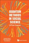 Quantum Methods in Social Science: A First Course Cover Image