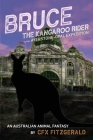 Bruce, the Kangaroo Rider in the Ayerstone-Opal Expedition: An Australian animal fantasy By Cfx Fitzgerald Cover Image