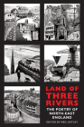 Land of Three Rivers: The Poetry of North-East England By Neil Astley (Editor) Cover Image