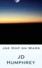 Joe Oop on Mars By Jd Humphrey Cover Image